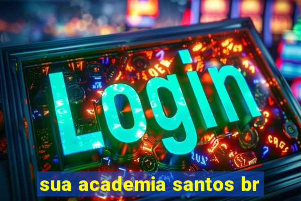 sua academia santos br